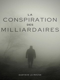 La Conspiration des Milliardaires (eBook, ePUB) - Le Rouge, Gustave; Guitton, Gustave