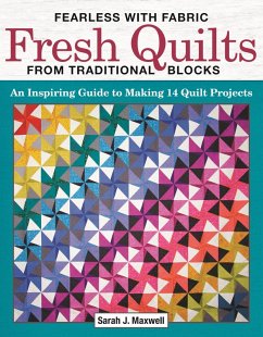 Fearless with Fabric Fresh Quilts from Traditional Blocks (eBook, ePUB) - Maxwell, Sarah J.