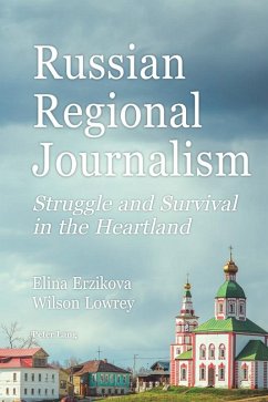 Russian Regional Journalism (eBook, ePUB) - Erzikova, Elina; Lowrey, Wilson