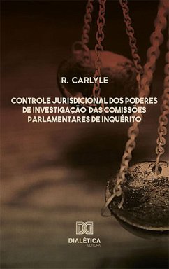 Controle Jurisdicional dos poderes de investigação das Comissões Parlamentares de Inquérito (eBook, ePUB) - Costa, Raimundo Carlyle de Oliveira