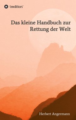 Das kleine Handbuch zur Rettung der Welt - Angermann, Herbert