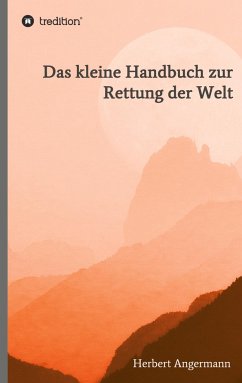 Das kleine Handbuch zur Rettung der Welt - Angermann, Herbert