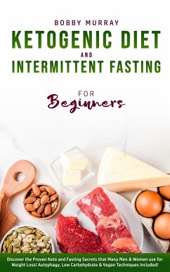 Ketogenic Diet and Intermittent Fasting for Beginners (eBook, ePUB) - Murray, Bobby