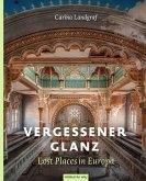 Vergessener Glanz - Lost Places in Europa