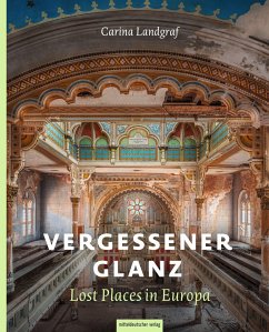 Vergessener Glanz - Lost Places in Europa - Landgraf, Carina