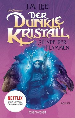 Stunde der Flammen / Der dunkle Kristall Bd.4 - Lee, J.M.