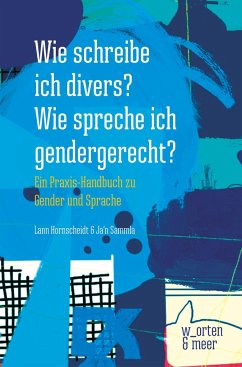 Wie schreibe ich divers? Wie spreche ich gendergerecht? - Hornscheidt, Lann;Sammla, Ja'n