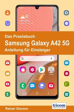 Das Praxisbuch Samsung Galaxy A42 5G - Anleitung für Einsteiger - Gievers, Rainer