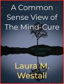 A Common Sense View of The Mind-Cure (eBook, ePUB)