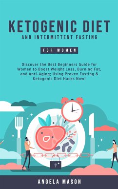 Ketogenic Diet and Intermittent Fasting for Women (eBook, ePUB) - Mason, Angela