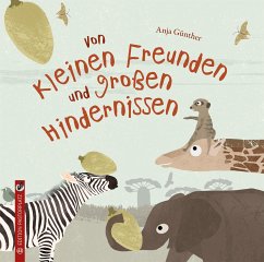 Von kleinen Freunden und großen Hindernissen - Günther, Anja