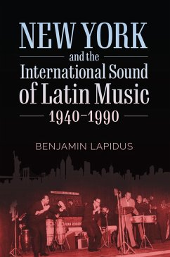 Cover New York and the International Sound of Latin Music, 1940-1990 (eBook, ePUB)