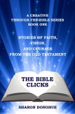 The Bible Clicks, A Creative Through-the-Bible Series, Book One: Stories of Faith, Vision, and Courage from the Old Testament (eBook, ePUB)