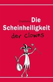 Die Scheinheiligkeit der Clowns (eBook, ePUB)