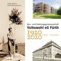 100 Jahre Bau- und Siedlungsgenossenschaft Volkswohl eG Fürth 1920-2020 - Windsheimer, Bernd; Zahlaus, Helga