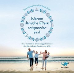 Warum dänische Eltern entspannter sind - Dissing Sandahl, Iben;Zobel, Sarah Mia