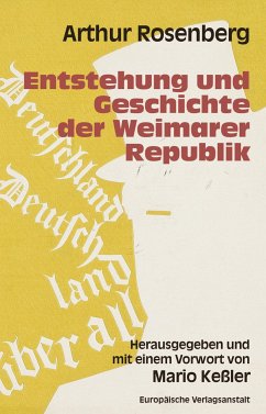 Entstehung und Geschichte der Weimarer Republik - Rosenberg, Arthur