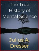 The True History of Mental Science (eBook, ePUB)