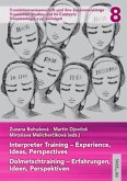 Interpreter Training - Experience, Ideas, Perspectives Dolmetschtraining - Erfahrungen, Ideen, Perspektiven Interpreter Training - Experience, Ideas, Perspectives Dolmetschtraining - Erfahrungen, Ideen, Perspektiven