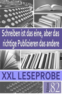 XXL Leseprobe: Schreiben ist das eine, aber das richtige Publizieren das andere (eBook, ePUB) - Edition. 82