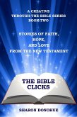The Bible Clicks, A Creative Through-the-Bible Series, Book Two: Stories of Faith, Hope, and Love from the New Testament (eBook, ePUB)