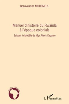 Manuel d'histoire du Rwanda à l'époque coloniale - Mureme K., Bonaventure