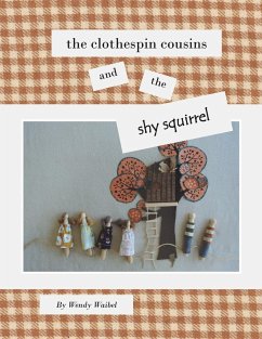 The Clothespin Cousins and the Shy Squirrel - Waibel, Wendy