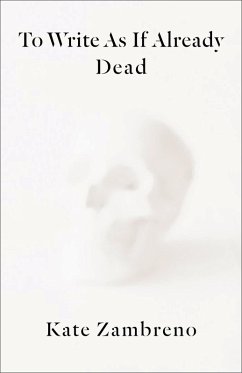 To Write as if Already Dead (eBook, ePUB) - Zambreno, Kate