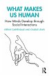 What Makes Us Human: How Minds Develop... - Bild 1