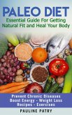 PALEO DIET : Essential Guide For Getting Natural Fit and Heal Your Body (eBook, ePUB)
