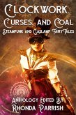 Clockwork, Curses, and Coal: Steampunk and Gaslamp Fairy Tales (eBook, ePUB)