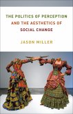 The Politics of Perception and the Aesthetics of Social Change (eBook, ePUB)