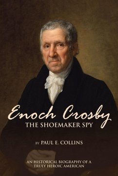 Enoch Crosby the Shoemaker Spy (eBook, ePUB) - Collins, Paul E.