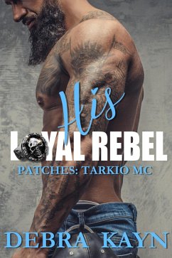 Cover His Loyal Rebel (Patches: Tarkio MC) (eBook, ePUB)