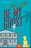 Be My Ghost (eBook, ePUB)