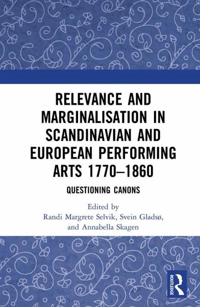 Relevance and Marginalisation in Scandinavian and European Performing Arts 1770-1860 (eBook, ePUB)