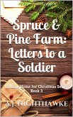 Spruce & Pine Farm: Letters to a Soldier (Coming Home for Christmas Series, #3) (eBook, ePUB)