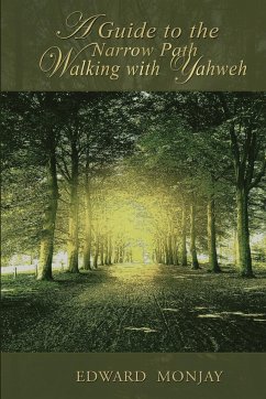 A Guide To The Narrow Path Walking With Yahweh - Monjay, Edward