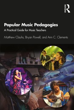 Popular Music Pedagogies (eBook, ePUB) - Clauhs, Matthew; Powell, Bryan; Clements, Ann C.