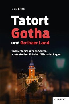 Tatort Gotha und Gothaer Land - Krüger, Mirko