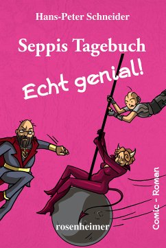 Seppis Tagebuch - Echt genial!: Ein Comic-Roman Band 8 (eBook, ePUB) - Schneider, Hans-Peter