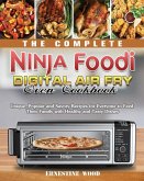 The Complete Ninja Foodi Digital Air Fry Oven Cookbook