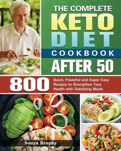 The Complete Keto Diet Cookbook After 50 - Brophy, Sonya