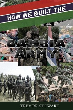 How We Built The Gambia Army - Stewart, Trevor