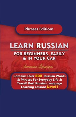 Learn Russian For Beginners Easily & In Your Car - Phrases Edition Contains Over 500 Russian Phrases - Languages, Immersion