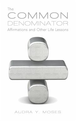 The Common Denominator, Affirmations and Other Life Lessons - Moses, Audra Y