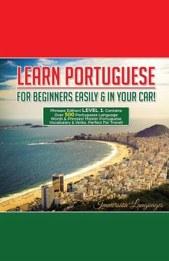 Learn Portuguese For Beginners Easily And In Your Car! Phrases Edition Contains 500 Portuguese Phrases - Languages, Immersion