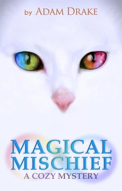 Magical Mischief: A Cozy Mystery (An Infinite Cats Mystery, #2) (eBook, ePUB) - Drake, Adam