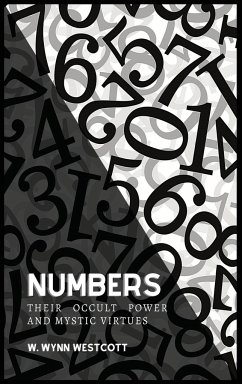 NUMBERS, Their Occult Power And Mystic Virtues - Westcott, W. Wynn