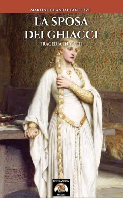 La Sposa dei Ghiacci - Fantuzzi, Martine Chantal